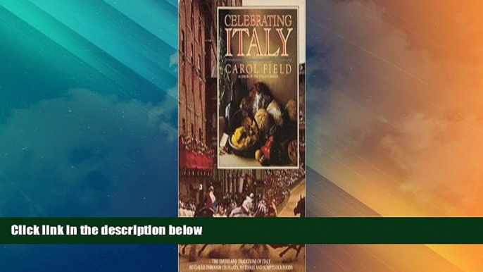 Deals in Books  Celebrating Italy: the tastes and traditions of Italy revealed through its feasts,