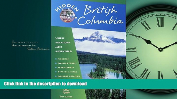 READ THE NEW BOOK Hidden British Columbia: Including Vancouver, Victoria, and Whistler READ NOW