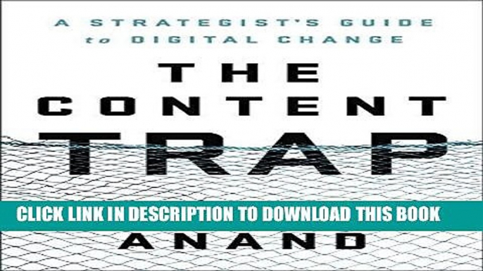 Ebook The Content Trap: A Strategist s Guide to Digital Change Free Read