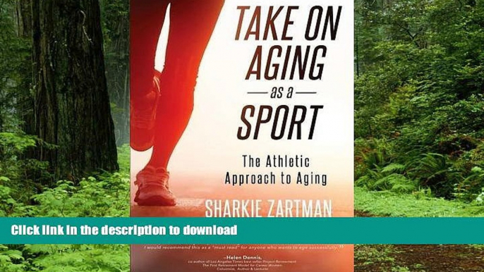 liberty books  Take on Aging as a Sport: The Athletic Approach to Aging online