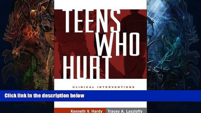 Fresh eBook Teens Who Hurt: Clinical Interventions to Break the Cycle of Adolescent Violence