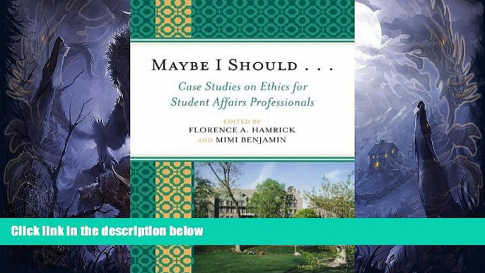 Enjoyed Read Maybe I Should. . .Case Studies on Ethics for Student Affairs Professionals (American