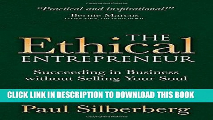 [New] Ebook The Ethical Entrepreneur: Succeeding in Business without Selling Your Soul Free Read