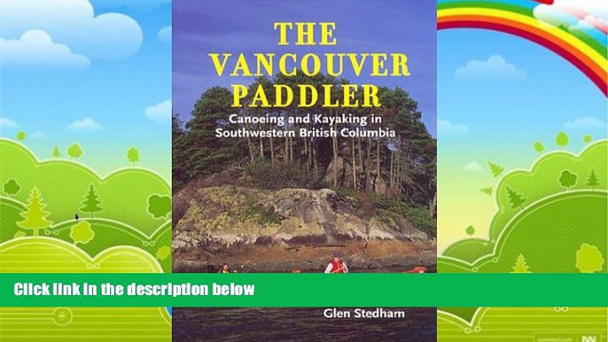 Big Deals  The Vancouver Paddler: Canoeing and Kayaking in Southwestern British Columbia  Best