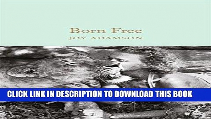 [New] Ebook Born Free (Macmillan Collector s Library) Free Online