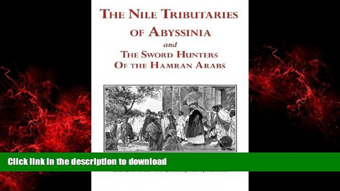 FAVORIT BOOK The Nile Tributaries of Abyssinia and the Sword Hunters of the Hamran Arabs READ NOW