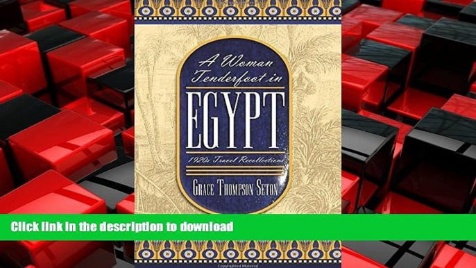 FAVORIT BOOK A Woman Tenderfoot in Egypt: 1920s Travel Recollections by Grace Thompson Seton