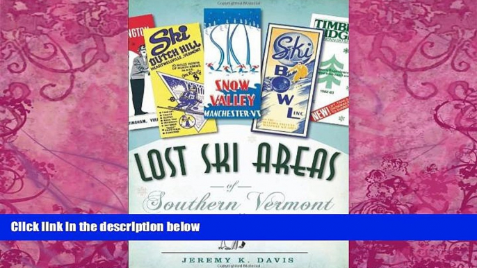 Big Deals  Lost Ski Areas of Southern Vermont  Full Ebooks Best Seller