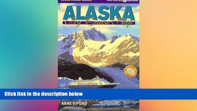 READ FULL  Alaska by Cruise Ship: The Complete Guide to Cruising Alaska  READ Ebook Full Ebook