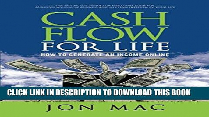 [New] Ebook Cash Flow For Life: How To Generate An Income Online Free Online