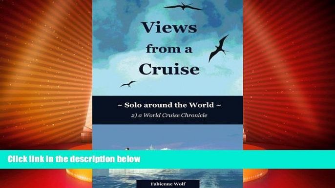 Big Deals  Views from a Cruise: Solo around the World (Solo Travel Chronicles) (Volume 2)  Full