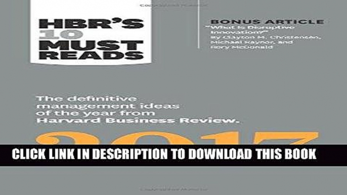 [New] Ebook HBRâ€™s 10 Must Reads 2017: The Definitive Management Ideas of the Year from Harvard