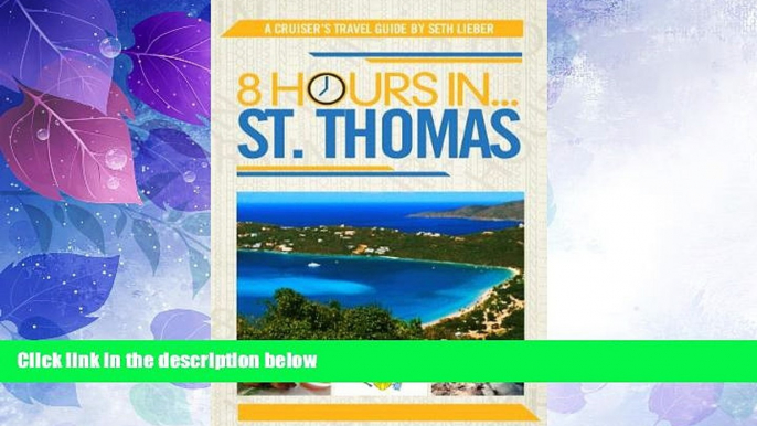 Big Deals  8 Hours in St. Thomas - A Cruiser s Guide  Full Read Best Seller