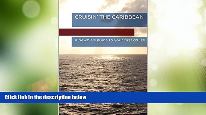 Big Deals  Cruisin  the Caribbean: A newbie s guide to your first cruise  Best Seller Books Best