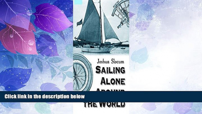 Must Have PDF  Sailing Alone Around the World - Full Book (Also Illustrated): Joshua Slocum  Full