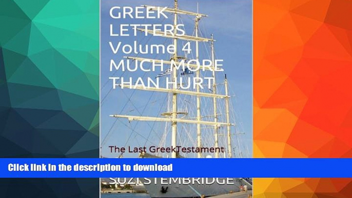 READ  GREEK LETTERS Volume Four MUCH MORE THAN HURT: The Last Greek Testament (GREEK LETTERS