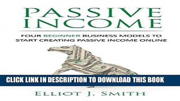 Best Seller Passive Income: Four Beginner Business Models to Start Creating Passive Income Online