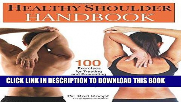 Read Now Healthy Shoulder Handbook: 100 Exercises for Treating and Preventing Frozen Shoulder,