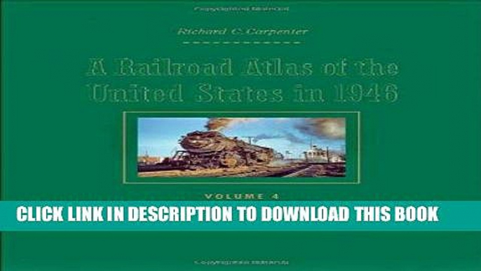 Read Now A Railroad Atlas of the United States in 1946: Volume 4: Illinois, Wisconsin, and Upper