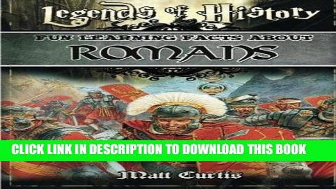 Read Now Legends of History: Fun Learning Facts About ROMANS: Illustrated Fun Learning For Kids