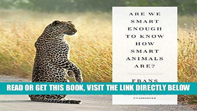 [EBOOK] DOWNLOAD Are We Smart Enough to Know How Smart Animals Are? PDF