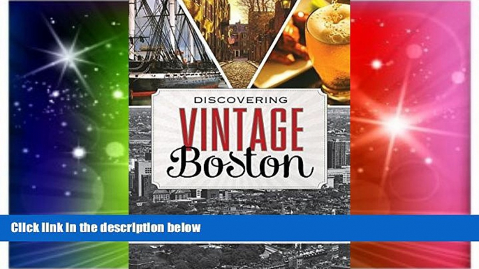 Must Have  Discovering Vintage Boston: A Guide to the City s Timeless Shops, Bars, Restaurants