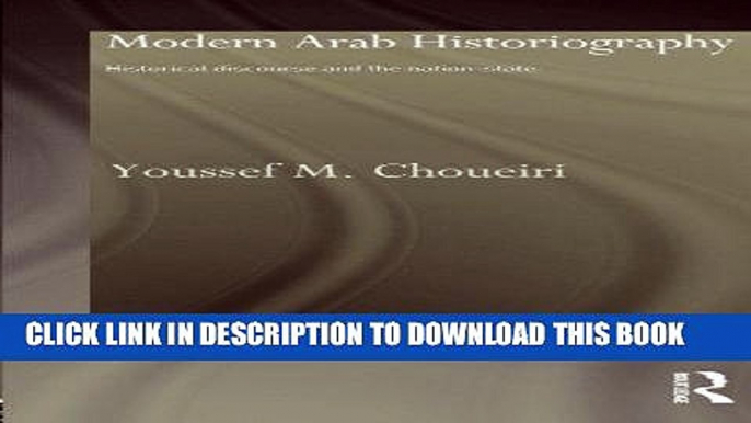 Read Now Modern Arab Historiography: Historical Discourse and the Nation-State PDF Book