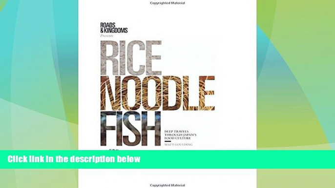 Big Deals  Rice, Noodle, Fish: Deep Travels Through Japan s Food Culture  Full Read Most Wanted