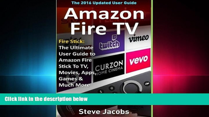 Enjoyed Read Amazon Fire TV: Fire Stick: The Ultimate User Guide to Amazon Fire Stick To TV,