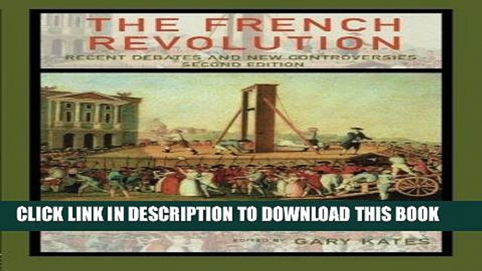 Read Now The French Revolution: Recent Debates and New Controversies (Rewriting Histories) PDF Book