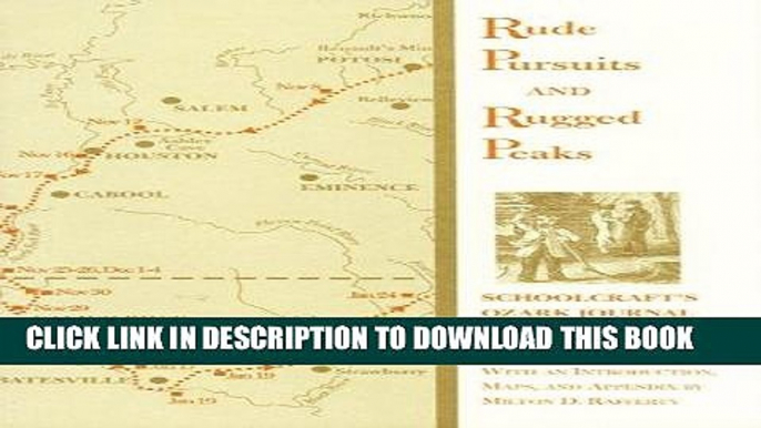 Read Now Rude Pursuits and Rugged Peaks: Schoolcraft s Ozark Journal, 1818-1819 (Arkansas