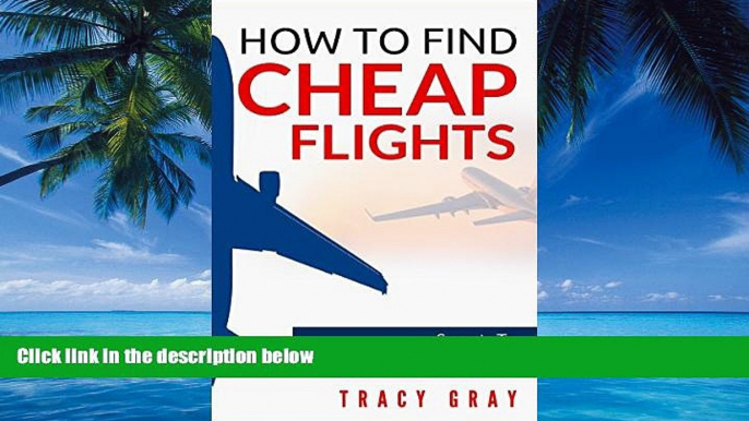 Big Deals  How To Find Cheap Flights: Secrets To Finding Flights On A Budget (cheap flights,