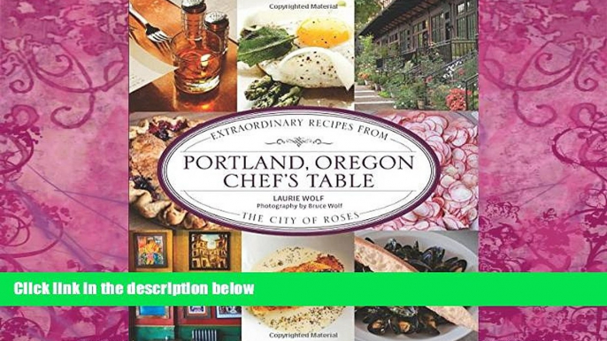 Books to Read  Portland, Oregon Chef s Table: Extraordinary Recipes From The City Of Roses  Full