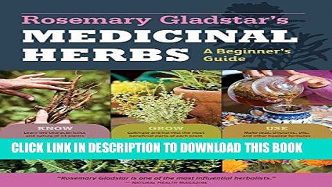 [Ebook] Rosemary Gladstar s Medicinal Herbs: A Beginner s Guide: 33 Healing Herbs to Know, Grow,