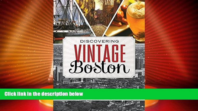 Big Deals  Discovering Vintage Boston: A Guide to the City s Timeless Shops, Bars, Restaurants