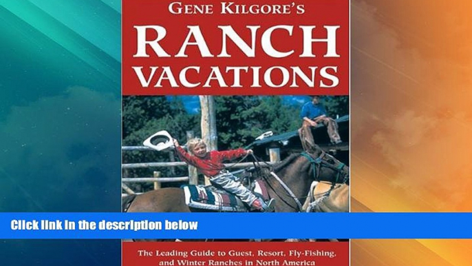 Big Deals  Gene Kilgore s Ranch Vacations  Full Read Most Wanted