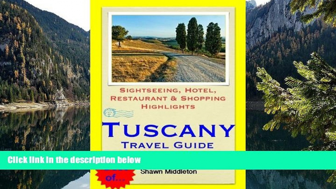 Big Deals  Tuscany, Italy Travel Guide - Sightseeing, Hotel, Restaurant   Shopping Highlights