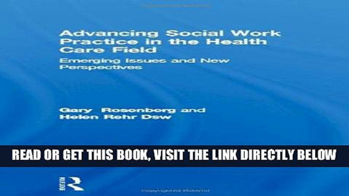 [FREE] EBOOK Advancing Social Work Practice in the Health Care Field: Emerging Issues and New