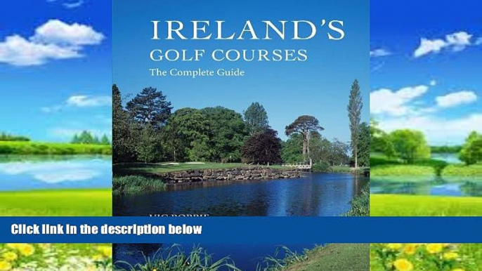 Books to Read  Ireland s Golf Courses: The Complete Guide  Full Ebooks Best Seller