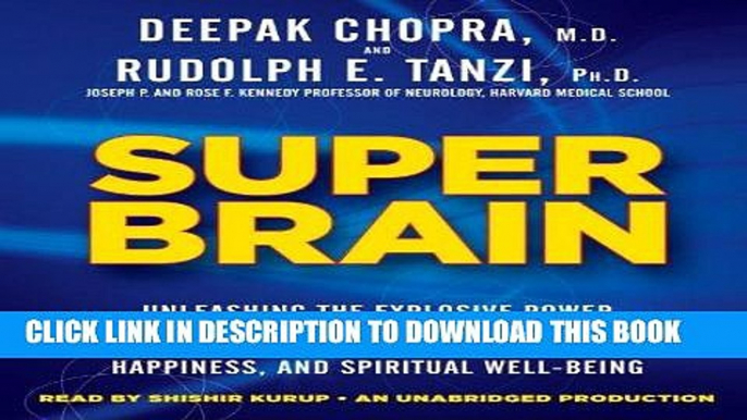 [Ebook] Super Brain: Unleashing the Explosive Power of Your Mind to Maximize Health, Happiness,