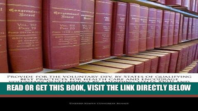 [READ] EBOOK Provide for the voluntary dev. by States of qualifying best practices for health care