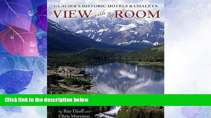 Big Deals  Glacier s Historic Hotels   Chalets: View With a Room  Best Seller Books Most Wanted