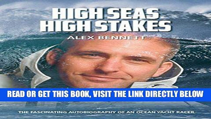 [FREE] EBOOK High Seas, High Stakes: THE FASCINATING AUTOBIOGRAPHY OF AN OCEAN YACHT RACER ONLINE