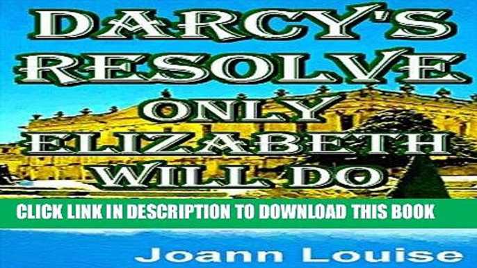 [Free Read] DARCY S RESOLVE -  ONLY ELIZABETH WILL DO Full Online