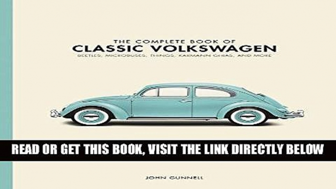 [READ] EBOOK The Complete Book of Classic Volkswagens: Beetles, Microbuses, Things, Karmann Ghias,