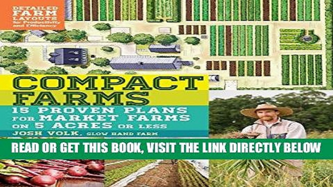 [FREE] EBOOK Compact Farms: 15 Proven Plans for Market Farms on 5 Acres or Less; Includes Detailed