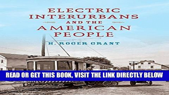 [FREE] EBOOK Electric Interurbans and the American People (Railroads Past and Present) ONLINE