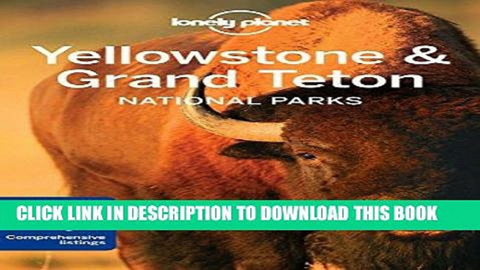 Best Seller Lonely Planet Yellowstone   Grand Teton National Parks (Travel Guide) Free Read