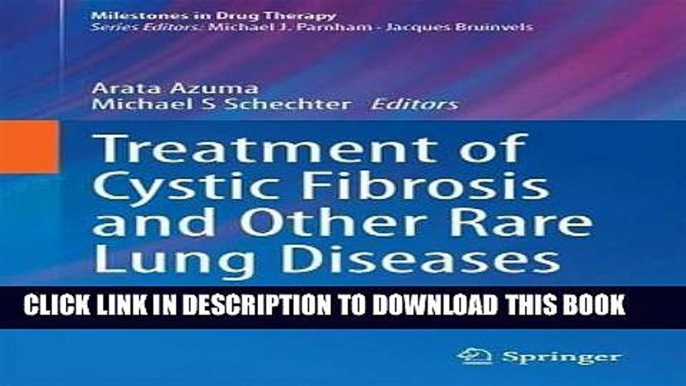 [New] PDF Treatment of Cystic Fibrosis and Other Rare Lung Diseases (Milestones in Drug Therapy)