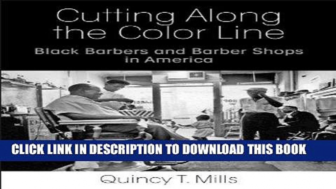 Ebook Cutting Along the Color Line: Black Barbers and Barber Shops in America Free Read